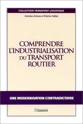 Beispielbild fr Comprendre l'industrialisation du transport routier Artous, A. and Salini, P. zum Verkauf von Librairie Parrsia