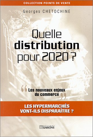 Stock image for Quelle Distribution Pour 2020?: Les Nouveaux Enjeux Du Commerce for sale by ThriftBooks-Dallas