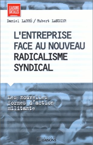 Beispielbild fr L'entreprise face au nouveau radicalisme syndical - Les nouvelles formes d'action militante zum Verkauf von medimops