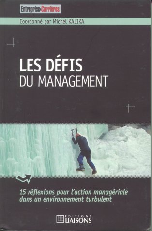 Stock image for Les d fis du management : 15 r flexions pour l'action manag riale dans un environnement turbulent Michel Kalika for sale by LIVREAUTRESORSAS
