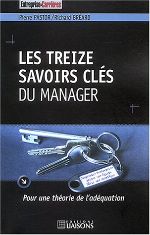 Stock image for Les treize savoirs cls du manager : Pour une thorie de l'adquation for sale by medimops