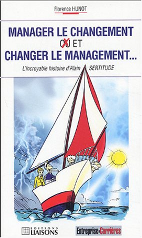 Stock image for Manager le changement et changer le management. : L'incroyable histoire d'Alain Sertitude for sale by Ammareal