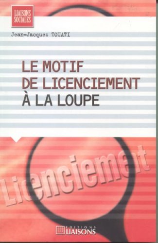 Stock image for Motif de Licenciement a la Loupe. for sale by Books+
