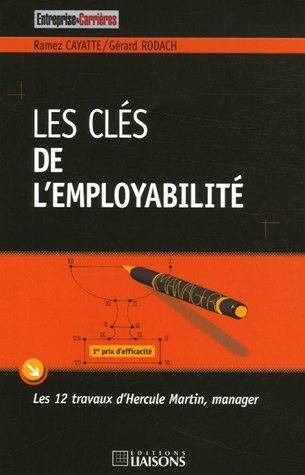 Beispielbild fr Les cls de l'employabilit : Les 12 travaux d'Hercule Martin, manager zum Verkauf von medimops