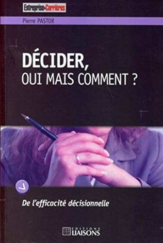 9782878806748: Dcider, oui mais comment ?: De l'efficacit dcisionnelle.