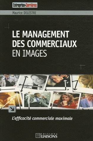 Stock image for Le management des commerciaux en images : l'efficacit commerciale maximale for sale by Ammareal