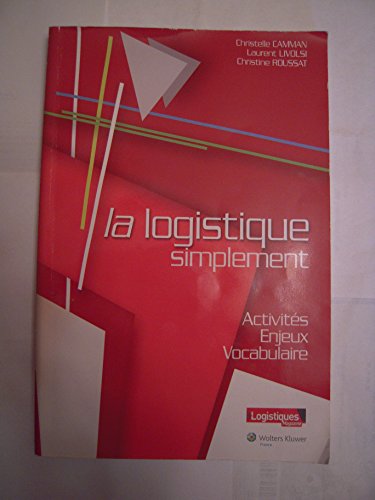 Stock image for La logistique simplement : Activits, enjeux, vocabulaire for sale by Ammareal