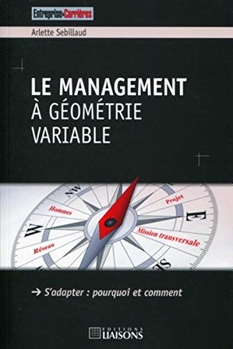 Stock image for Le management  gomtrie variable: S'adapter : pourquoi et comment. Sebillaud, Arlettte for sale by BIBLIO-NET