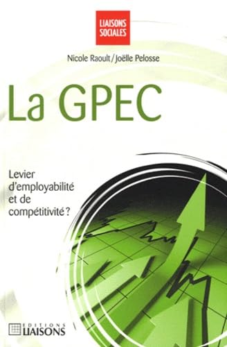 La GPEC : Levier d'employabilité et de compétitivité ? (Liaisons Sociales) - Nicole Raoult; Joëlle Pelosse