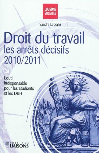 Beispielbild fr Droit du travail : Les arrts dcisifs 2010-2011 zum Verkauf von Ammareal