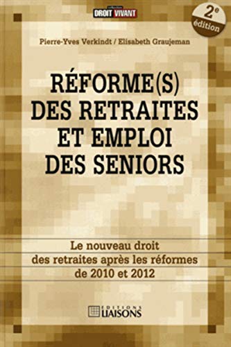 Stock image for Rforme(s) des retraites et emploi des seniors : Le nouveau droit de la retraite aprs les rformes de 2010 et 2012 for sale by medimops