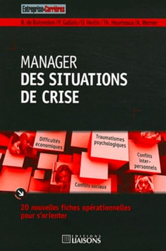 Stock image for Manager des situations de crise: 20 nouvelles fiches oprationnelles pour s'orienter. for sale by Gallix