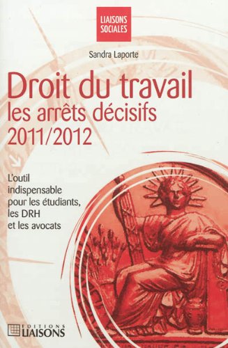 Stock image for Droit du travail : Les arrts dcisifs 2011-2012 for sale by Ammareal