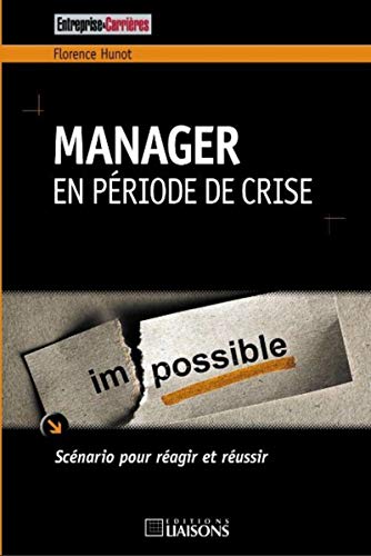 Stock image for Manager en p riode de crise: Sc nario pour r agir et r ussir. [Paperback] Hunot, Florence for sale by LIVREAUTRESORSAS