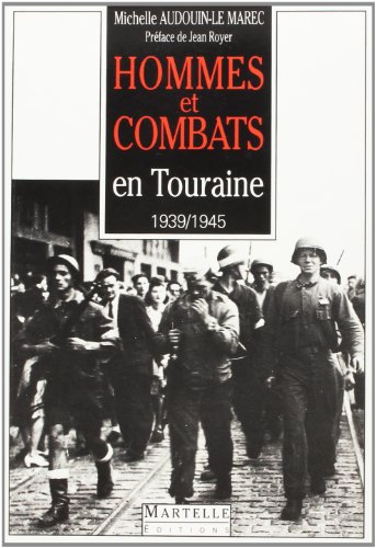 Imagen de archivo de Hommes et combats en Touraine: 1939-1945 a la venta por Ammareal