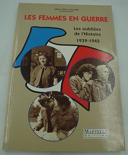 Imagen de archivo de Les femmes en guerre, 1939-1945 : Les oublies de l'histoire a la venta por Ammareal
