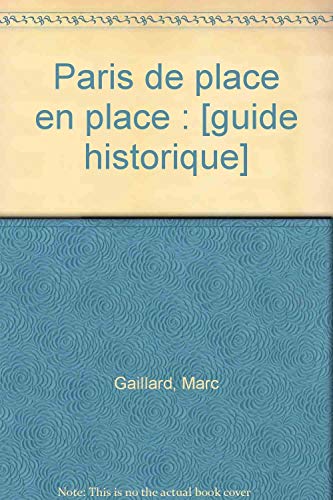 Imagen de archivo de Paris de place en place (Collection Guides historiques de Paris) (French Edition) a la venta por Bookmans