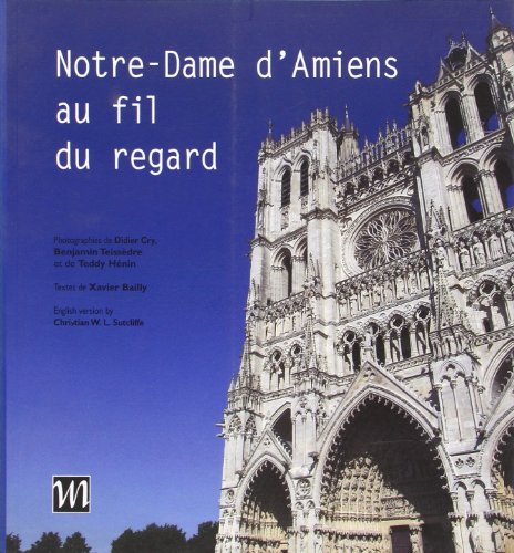 Stock image for Notre-dame D'amiens Au Fil Du Regard. A Look Along Notre-dame D'amiens for sale by RECYCLIVRE