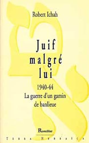 Beispielbild fr Juif malgr lui 1940-44 - La guerre d'un gamin de banlieue zum Verkauf von Gallix