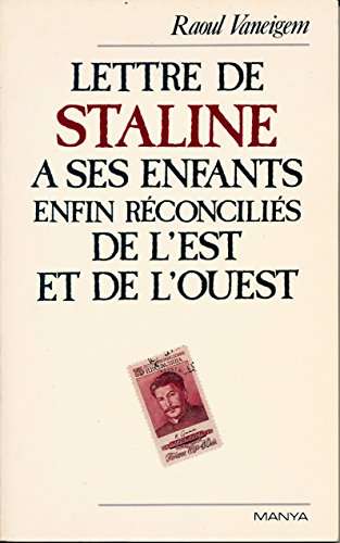 Lettre de Staline aÌ€ ses enfants, enfin reÌconcilieÌs, de l'Est et de l'Ouest (French Edition) (9782878960464) by Vaneigem, Raoul