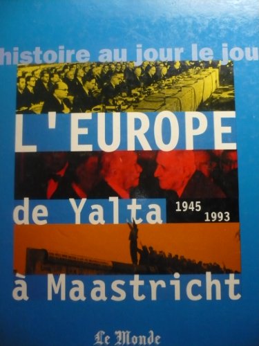 Beispielbild fr L'Histoire au Jour le Jour - L'Europe de Yalta  Maastricht 1945-1993 (Le Monde) zum Verkauf von Ammareal