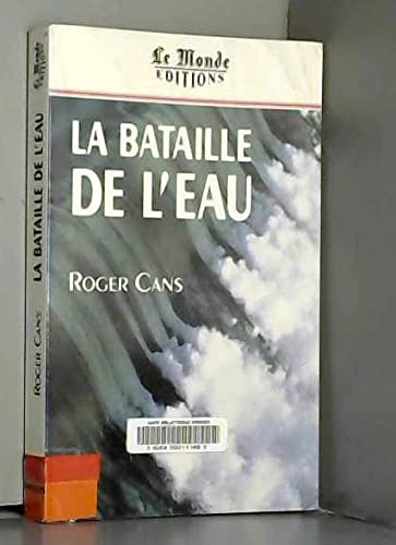 Beispielbild fr La bataille de l'eau Cans, Roger zum Verkauf von LIVREAUTRESORSAS