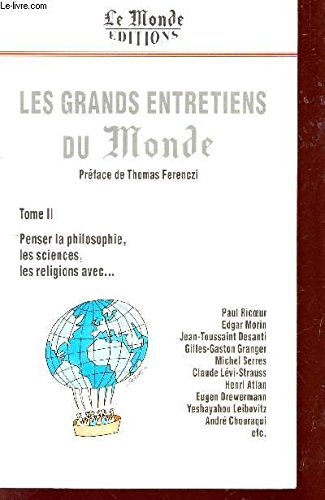 Les grands entretiens du Monde tome II - Penser la philosophie, la science, les religions avec.