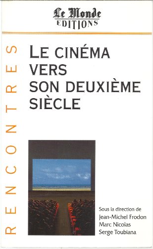 Imagen de archivo de Le Cinema Vers Son Deuxieme Siecle: Colloque International, 20 Et 21 Mars 1995, Odeon-Theatre De L'Europe a la venta por Raritan River Books