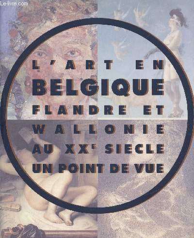 9782879000114: L' Art En Belgique: Flandre Et Wallonie Au Xxe Siecle: UN Point De Vue