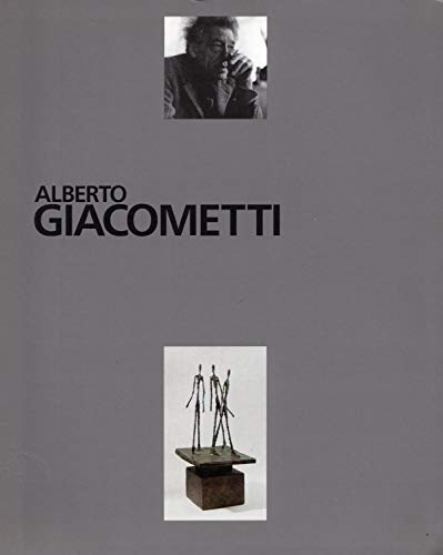 Alberto Giacometti: Sculptures, Peintures, Dessins - Giacometti, Alberto and Suzanne Page, Yves Bonnefoy, Pierre Schneider, Jean Clair, Rosalind Krauss et al.