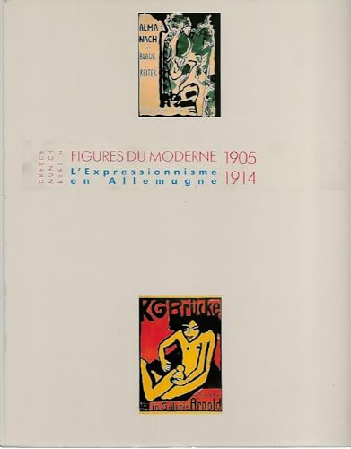 Figures du moderne. L'expressionnisme en Allemagne 1905-1914