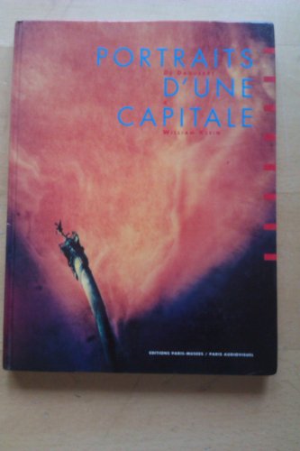 Portraits d'une capitale: De Daguerre aÌ€ William Klein : collections photographiques du museÌe Carnavalet (PARIS MUSEES) (French Edition) (9782879000992) by MusÃ©e Carnavalet