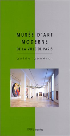 Imagen de archivo de Guide general du musee d'art moderne de la ville de paris (PARIS MUSEES) a la venta por More Than Words