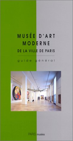 Stock image for Guide general du musee d'art moderne de la ville de paris (PARIS MUSEES) for sale by More Than Words