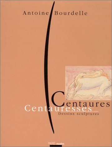 Imagen de archivo de CENTAURES CENTAURESSES. Exposition, Paris, Muse Bourdelle, 7 novembre 1995 - 6 fvrier 1996 Collectif a la venta por MaxiBooks