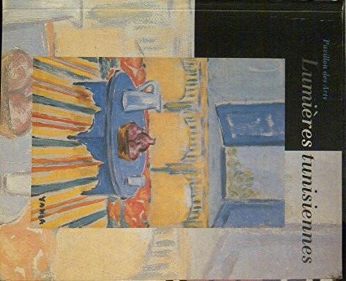 Stock image for Lumires tunisiennes : [exposition, Paris], Pavillon des arts, du 19 mai au 3 septembre 1995 for sale by Papier Mouvant
