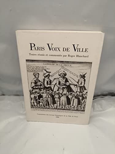 Beispielbild fr Paris Voix de Ville: Anthologie de La Chanson Parisienne Xvie, Xviie, Xviiie Siecles zum Verkauf von Ludilivre Photobooks