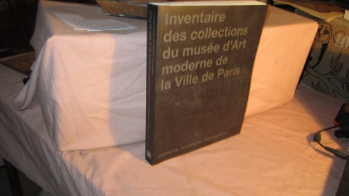 Beispielbild fr Inventaire des collections du muse d'Art moderne de la Ville de Paris : Peintures, sculptures, installations zum Verkauf von medimops