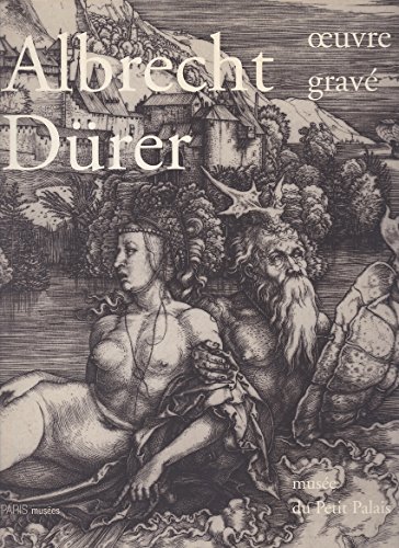 Imagen de archivo de Albrecht Du?rer: ouvre grave? : les muse?es de la ville de Paris, Muse?e du Petit Palais, 4 avril-21 juillet 1996 (PARIS MUSEES) (French Edition) a la venta por Powell's Bookstores Chicago, ABAA