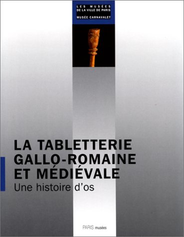 Stock image for La Tabletterie Gallo-Romaine et Medievale : Une histoire d'os Doreuil, Jean-Francois and Beal, Jean-Claude for sale by Librairie LOVE