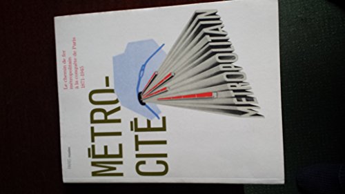 9782879003740: Métro-cité: Le chemin de fer métropolitain à la conquête de Paris, 1871-1945 (PARIS MUSEES) (French Edition)