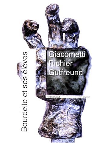 Beispielbild fr Bourdelle et ses eleves : Giacometti ; Richier ; Gutfreund zum Verkauf von Librairie Laumiere