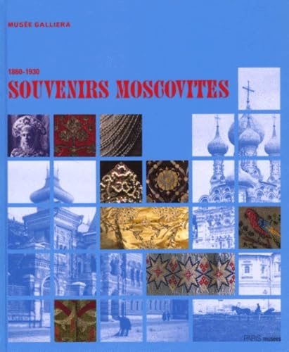 Souvenirs Moscovites 1860-1930. Exposition du 30 octobre 1999 au 13 février 2000