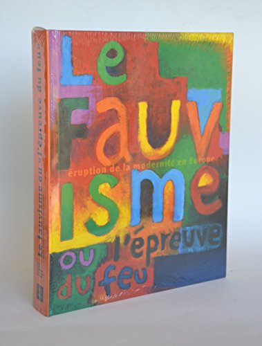 Stock image for Le Fauvisme ou l'preuve du feu, ruption de la modernit en Europe. Catalogue de l'exposition, Muse d'art moderne de la ville de Paris, 29 octobre 1999-27 fvrier 2000 for sale by medimops