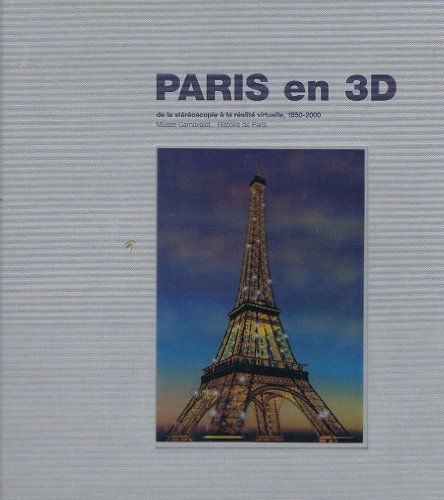 Stock image for Paris en 3D, de la stereoscopie a la realite virtuelle. 1850-2000. Musee Carnavalet - Histoire de Paris. for sale by Books+