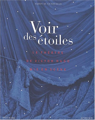 Imagen de archivo de Voir des toiles : Les grandes heures du thtre de Victor Hugo a la venta por Ammareal