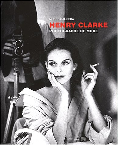 Henry Clarke: Photographe De Mode, 23 Octobre 2002-2 Mars 2003, Musee Galliera.