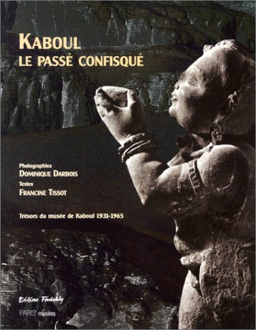 Beispielbild fr Kaboul le pass confisqu : Trsors du muse de Kaboul 1931-1965 zum Verkauf von Ammareal