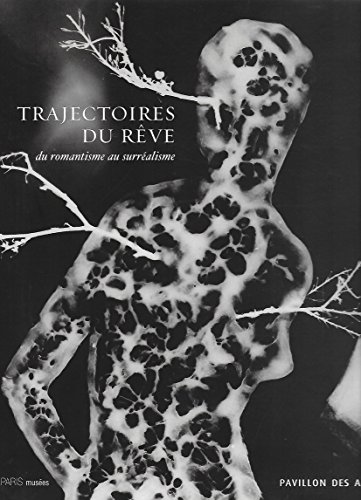 TRAJECTOIRES DU REVE: DU ROMANTISME AU SURREALISME