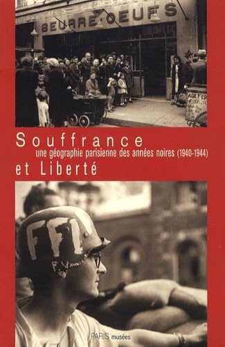 9782879008547: Souffrance et libert, une gographie parisienne des annes noires (1940-1944)